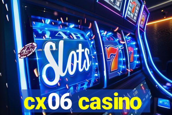 cx06 casino